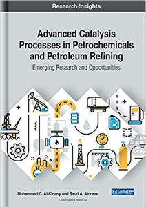 Advanced Catalysis Processes in Petrochemicals and Petroleum Refining: Emerging Research and Opportunities - Orginal Pdf